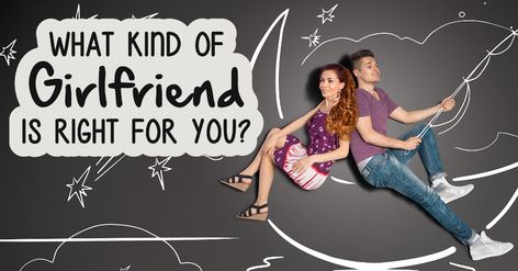 What Kind Of Girlfriend Is Right For You? - Quiz - Quizony.com Girlfriend Quiz, Type Of Girlfriend, 21 Questions, Health Careers, Types Of Girls, What Type, Love Her, How To Find Out, Dreaming Of You