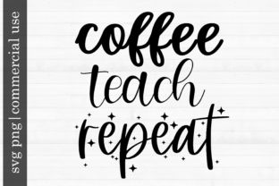 Teacher Svg Files, Coffee Teach Repeat, Teacher Shirt Svg, Free Teacher, Coffee Svg, Teacher Svg, Teacher Quotes, Shirt Svg, Design Quotes