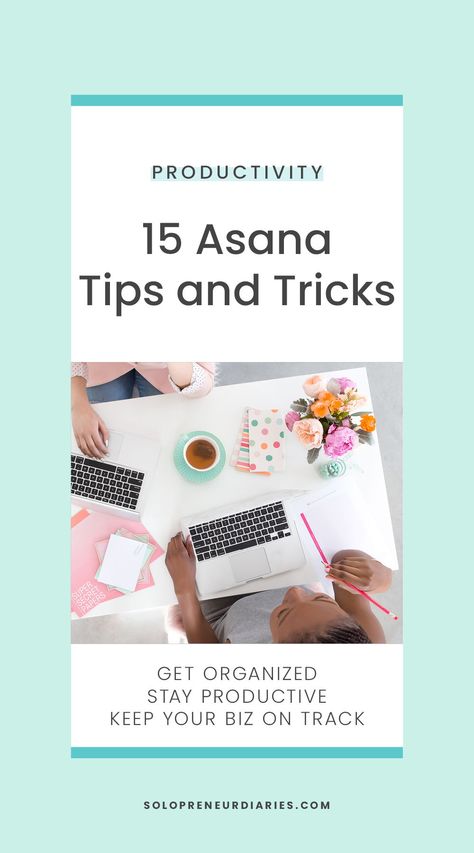 Asana App, Asana Tips, Asana Project Management, Manager Tips, Solopreneur Tips, Project Management Templates, Digital Organization, Stay Productive, Work Efficiency