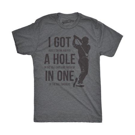 Read this shirt closely and the truth comes out. I didnt really get a hole in one. I got really and put a hole in the golf cart and threw up in one of the ball washers. Mens Got a Hole In One Funny T shirts Hilarious Golfing Novelty Tees Vintage T shirt (Dark Heather Grey) - L cart threw up ball washer . This is a L Dark Heather Color: Gray.  Gender: male.  Age Group: adult.  Pattern: graphic. Nerdy Shirts, Mens Clothing Store, Hole In One, Online Mens Clothing, Funny T Shirts, Mens Tee Shirts, Funny Tees, Slim Fit Men, Funny T