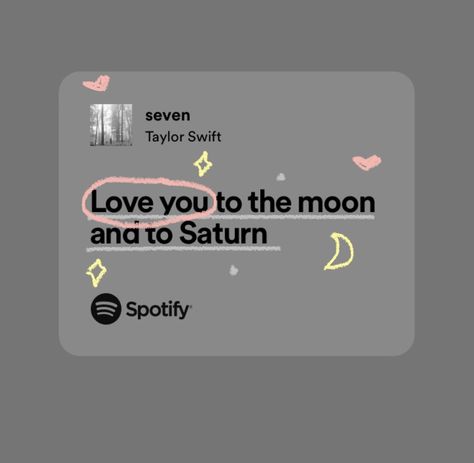 Purvi Core, Moon And Saturn Taylor Swift, Me And You Aesthetic, I Love You Lyrics, I Love You To The Moon And To Saturn, Love You To The Moon And To Saturn, Musica Spotify, Taylor Swift Song Lyrics, Meaningful Lyrics