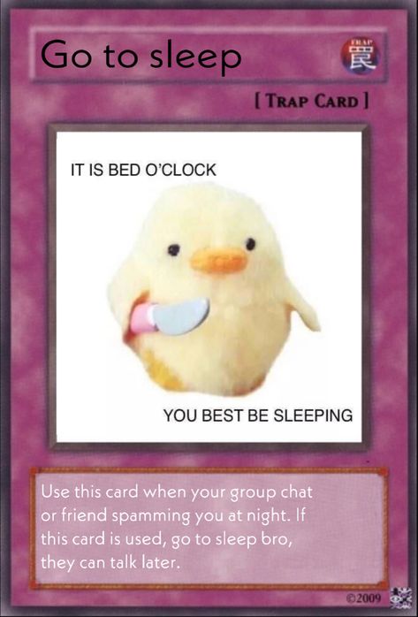 Go To Sleep Trap Card, Unrickrolled Card, That One Friend Group, 1 Free Thigh Pic Card, Use This Card Against Save This Pin For, Yu Gi Oh Cards Funny, Use This Card When, Dogs Funny Videos, Card Memes