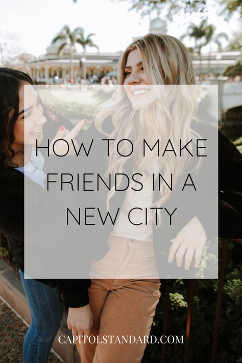 Tips On Making Friends, How To Make Friends In A New City, Ways To Make Friends, New York Friends Locations, Finding Friends, Friendship Advice, Moving To A New City, People Moving, Networking Tips