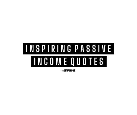 35+ Passive Income Quotes to Fuel Your Financial Ambitions Passive Quotes, Passive Behavior Quotes, Strive Quotes, Passive Income Quotes Money, Multiple Streams Of Income Quotes, Passive Income Tshirt, Income Quotes, Solution Quotes, Passive Income Quotes