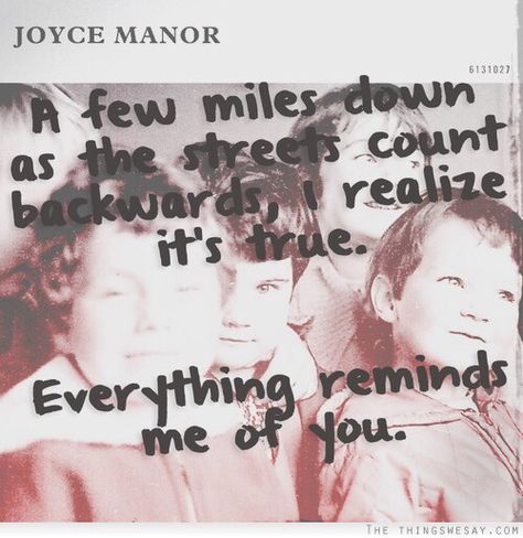 "I realize it's true. Everything reminds me of you." -Joyce Manor Joyce Manor, Telephone Operator, Corny Quotes, Midwest Emo, Be Silly, College Boys, Inspirational Songs, My Hobby, Emo Bands