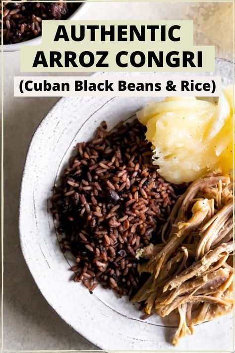 Moros y Cristianos/Arroz Congri on a white plate with cuban roast pork and yuca con mojo on the side with the words "authentic arroz congri (cuban black beans & rice)" in the foreground Cuban Moro Rice Recipe, Cuban Black Beans And Rice, Cuban Pork Roast, Black Beans Rice, Mojo Sauce, Cuban Mojo, Rice Black Beans, Cuban Black Beans, Dried Black Beans