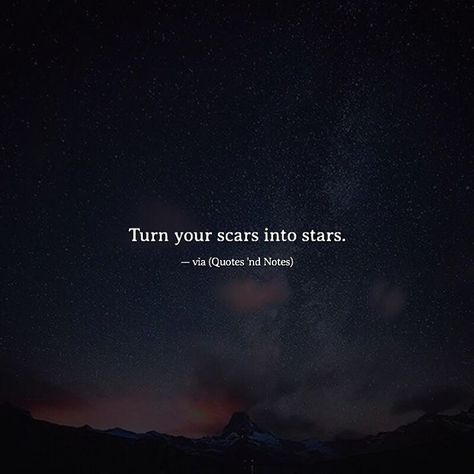 Turn your scars into stars. via (http://ift.tt/2lMMke6) Short But Deep Quotes, Work Life Quotes, Deep Meaningful Quotes, Moon Quotes, Life Is Too Short Quotes, Star Quotes, Wise Words Quotes, Life Quotes To Live By, Bio Quotes