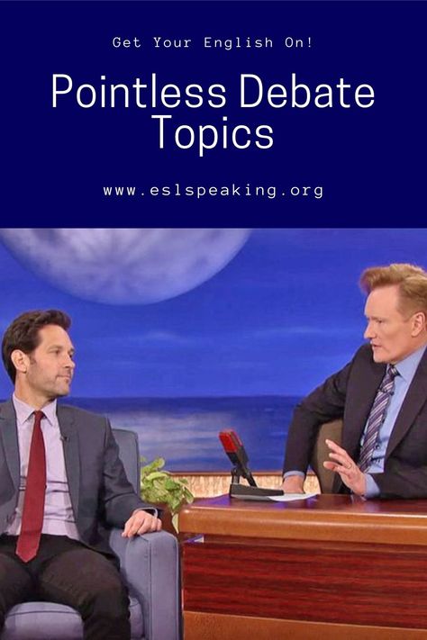 Ideas for Pointless Debates: Top 20 Pointless Debate Topics Interesting Things To Talk About, Interesting Debate Topics, Things To Talk About, Debate Topics, High School Lesson Plans, Esl Activities, Vocabulary List, English Language Teaching, English Language Learners