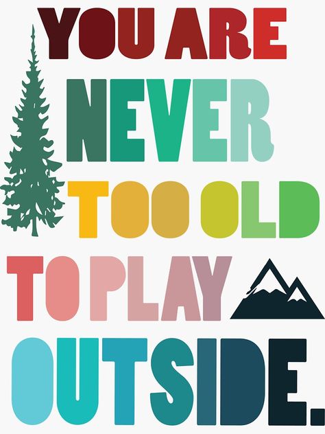 Play Outside Quotes, Outdoor Phrases, Outside Quotes, Quotes About Hiking, Hiking Birthday, Mountain Stickers, Hike Mountain, Adventure Signs, Camping Quotes