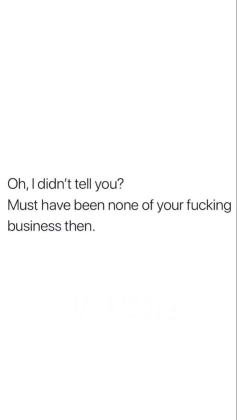 My Life My Business Quotes, Mind You Own Business Quotes, Telling My Business Quotes, Mind Your Business Quotes Humor, Quotes About Minding Your Own Business, Not Your Business Quotes, Stay Out Of My Business Quotes, Mind Your Own Business Quotes Funny, None Of Your Business Quotes