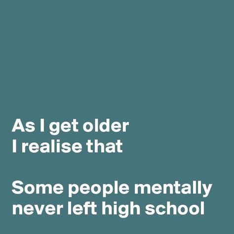 High School Drama Quotes, As I Get Older I Realize Quotes, Seeking Attention Quotes, Some People Quotes, Middle School Quotes, Unbothered Quotes, Begging For Attention, Attention Quotes, High School Quotes