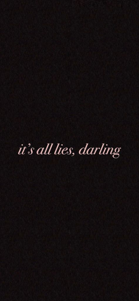 Darling Word Aesthetic, Black Everything Aesthetic, Its All Lies Darling Wallpaper, Aesthetic Feminine Quotes, Dark Feminine Iphone Wallpaper, Dgaf Wallpaper, Aesthetic Wallpaper Girlish, Duniya Is Nothing But A Beautiful Lie Wallpaper, Ishita Core Aesthetic