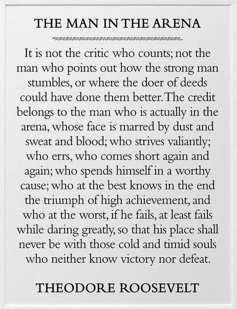 The credit belongs to the man who is actually in the arena and fights...!!! #inspiration #motivation #stamina #keeppushingforward #learntofightalone #strength The Man In The Arena Quote, Man In The Arena Tattoo, Success Scriptures, Man In The Arena Quote, Law School Quotes, The Man In The Arena, Man In The Arena, Bull Moose, Bible Journal Notes