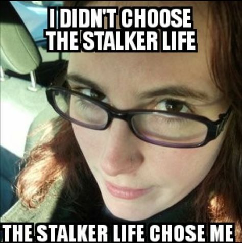 Stalker funny Stalker Core, Stalker Pfp, Stalker Girlfriend, Obsessed Stalker Aesthetic, Stalker Vibes, Stalker Meme, Stalker Aesthetic, Stalker Funny, Stalking Quotes