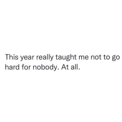 What 2023 Taught Me, New Year Baddie Quotes, 2023 Taught Me, This Year Taught Me Quotes, Nobody Is There For Me Quotes, Going Through It Quotes, This Year Has Been Hard Quotes, Too Busy For Me Quotes, This Year Has Taught Me