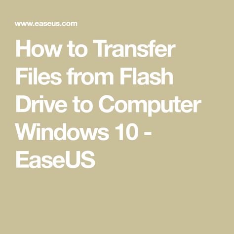 How to Transfer Files from Flash Drive to Computer Windows 10 - EaseUS One Drive, Windows Computer, Old Computers, Data Loss, External Hard Drive, Pen Drive, Data Recovery, Open Window, Article Writing