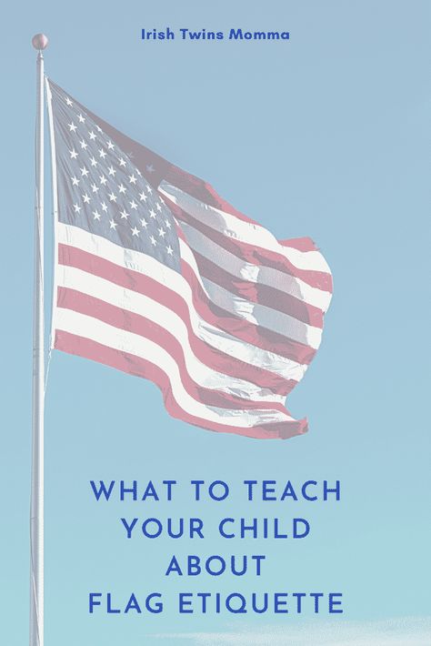 What To Teach a Child About Flag Etiquette Flag Etiquette, Irish Twins, Half Mast, Flag Code, Day Camp, Infant Activities, Toddler Preschool, Cool Costumes, The Flag