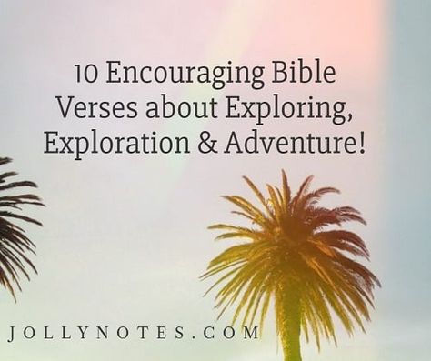 10 Encouraging Bible Verses about Exploring, Exploration & Adventure! – Daily Bible Verse Blog Scripture For Safe Travels, Adventure Bible Verses, Bible Verse About Traveling, Bible Verse For Safe Travel, Scripture About Adventure, Bible Verses For Mission Trips, Safe Journey Quotes Travel Prayer, Verses About Courage, Children Projects