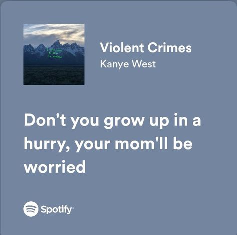 Senior Quote Ideas Song Lyrics, Song Lyrics About Growing Up, Violent Crimes Kanye West, Graduation Lyrics, Song Lyrics For Senior Quotes, Kanye Quotes, Spotify Frases, Kanye West Lyrics, Rap Song Quotes