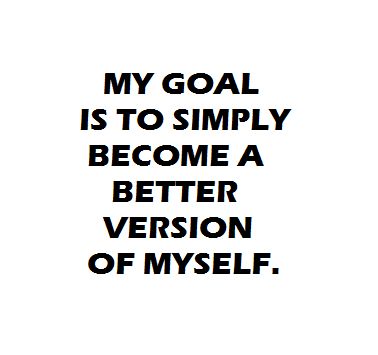 Be A Better Version Of Yourself Quotes, Becoming A Better Version Of Myself Quotes, Goal Outdo Me, Higher Version Of Myself, Better Myself Ideas, Better Version Of Myself Quotes, How To Become A Better Version Of Myself, How To Become The Best Version Of Myself, Becoming A Better Me