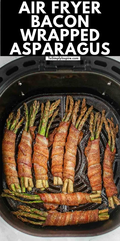 Bacon Wrapped Asparagus Recipes, Air Fry Bacon, Asparagus Bundles, To Simply Inspire, Low Carb Side Dish, Air Fryer Bacon, New Air Fryer Recipes, Asparagus Recipes Roasted, Wrapped Asparagus