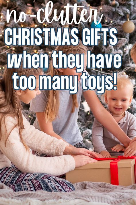 kids opening Christmas gifts - text reads no-clutter Christmas gifts when they have too many toys! Clutter Free Christmas Gift Ideas, Cheap Kids Christmas Gifts, Free Christmas Gift Ideas, Minimal Christmas Gifts, Grandchildren Gift Ideas, Too Many Toys, Christmas Gift Ideas For Kids, Budget Christmas Gifts, Toy Clutter