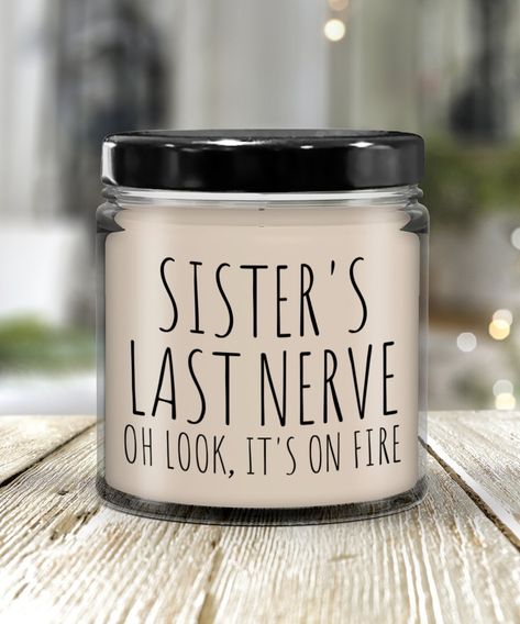 Sisters last nerve candle, sister gift from brother, gifts for sister from brother, sister gifts from sister   - 9 ounce hand poured candle.  - Vanilla scented.  - Made in a 85/15 blend of soy wax for clean burning.  - Comes with a black lid.  - Label is sublimation printed to last a lifetime.  - Ships in crush proof packaging to ensure no breakage in transit.  - Printed and shipped from the USA. Brother Sister Gifts, Fire Candle, Celebrate Yourself, Vanilla Scented Candles, Candle Candle, Smells Like Teen Spirit, Vanilla Candle, Calming Scents, Hand Poured Candle