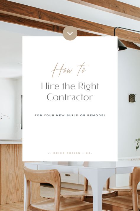 How to Hire the Right Contractor for your New Build or Remodel - Questions to ask and things to look for before your hire a builder for your home renovation - J. Reiko Design + Co. Collins Design, New Build, General Contractor, Fort Collins, Construction Company, Questions To Ask, New Builds, How To Run Longer, Interior Designer