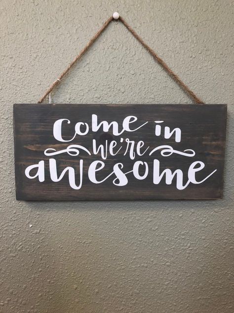 Come In Sign Front Doors, Hanging Welcome Sign Front Door Diy, Come In We Are Awesome, Home Board Signs, Welcome Board For Home, Door Welcome Ideas, Door Board Signs, Come On In Sign, Wood Signs Sayings Funny