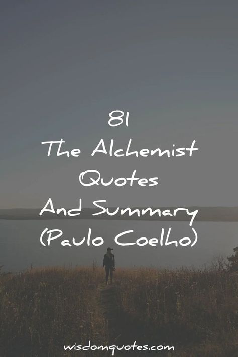 81 The Alchemist Quotes And Summary (Book by Paulo Coelho) Pablo Coelho Quotes, Pablo Cohelo Quotes, Quotes From The Alchemist Book, Alchemist Quotes Paulo Coelho, Paulo Coelho Quotes The Alchemist, Paolo Coelho Quotes, Paul Coelho Quotes, Quotes From The Alchemist, Spain Quote