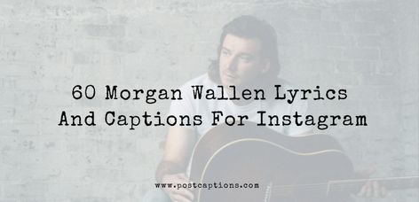 60 Morgan Wallen Lyrics and Captions for Instagram - PostCaptions.com Country Music Quotes Lyrics Love, I Love You Morgan Wallen Lyrics, Morgan Wallen Concert Captions For Instagram, Morgan Wallen Love Quotes, Best Morgan Wallen Lyrics, Morgan Wallen Lyrics Captions, Morgan Wallen Lyric Tattoos, Country Concert Quotes, Morgan Wallen Concert Captions