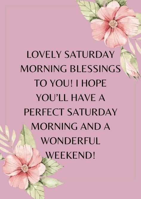 Saturday Love Quotes, Happy Saturday Quotes Inspiration, Blessed Saturday Happy Weekend, Beautiful Saturday Quotes, Saturday Morning Blessings, Saturday Morning Greetings, Weekend Wishes, Happy Saturday Quotes, Saturday Morning Quotes