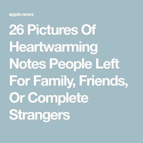 26 Pictures Of Heartwarming Notes People Left For Family, Friends, Or Complete Strangers Nice Notes To Leave Strangers, Nice Notes For Friends, Notes For Strangers, Notes For Friends, Nice Notes, People Leave, Apple News, Family Friends, Buzzfeed