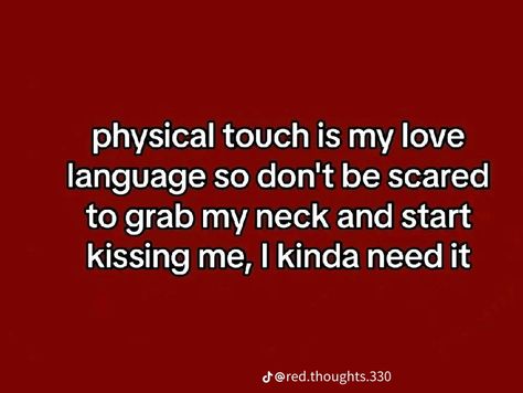 My Love Language Is Physical Touch, Things To Send To My Boyfriend, Red Thoughts Wlw, Spicy Stuff To Send To Your Boyfriend, Spicy Things To Say To Your Boyfriend, Flirty Things To Say To Your Boyfriend, Spicy Red Thoughts, Physical Touch Love Language Aesthetic, Unholy Things To Send To Your Boyfriend