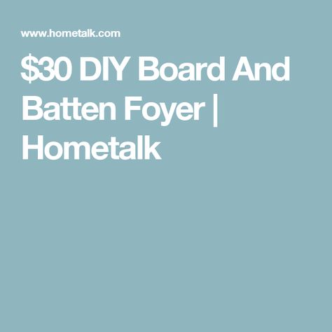 $30 DIY Board And Batten Foyer | Hometalk Board And Batten Foyer, Diy Board And Batten, Front Entryway, Board And Batten, Wainscoting, Big Time, Wall Covering, Fun Projects, Natural Light