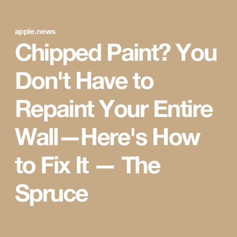 Chipped Paint? You Don't Have to Repaint Your Entire Wall—Here's How to Fix It — The Spruce How To Fix Paint Chips On Wall, How To Fix Chipped Paint On Walls, Chipped Paint, The Spruce, Paint Chips, Wall Paint, Fix It, Wall Painting, Chips