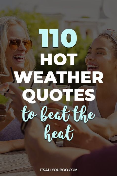 110 Hot Weather Quotes to Beat The Heat with friends drinking lemonade in the sun Cool Down Quotes, Heat Quotes Weather, Hot Summer Quotes Funny Weather, It's So Hot Outside Humor Summer Quotes, Funny Quotes About Hot Weather, Quotes About Hot Weather, Its So Hot Outside Humor Hilarious, Hot Temperature Humor Summer, Its Hotter Than Quotes Funny