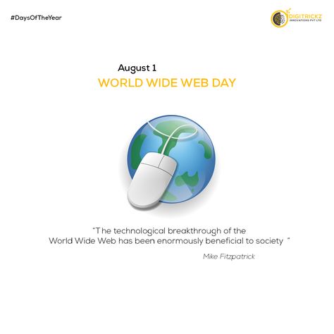 World Wide Web Day is a global celebration dedicated to web browsing, the online activity that brings the world at your fingertips and a wealth of knowledge at your feet. #day_of_the_year #august1 #worldwidewebday #digitrickz_innovations_pvt_ltd World Wide Web Day Poster, World Wide Web Day Creative Ads, World Wide Web Day, World Web, Photoshop Poster, World Wide Web, Artwork Ideas, Food Graphic Design, Days Of The Year