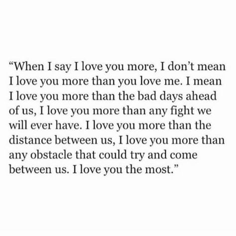 When I say I love you more I Love You Means, Wedding Quotes, Love Quotes For Her, Best Love Quotes, Marriage Quotes, Say I Love You, Love You More, Cute Quotes, The Words