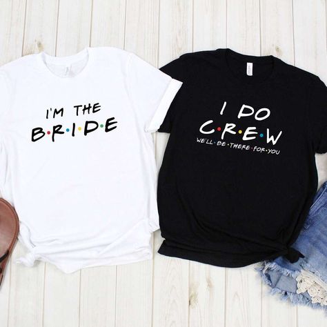 Bride Tshirt Ideas Funny, Hen Party Tshirt Ideas, I Do Crew Shirts, Hen Party Tshirts, Friends Bachelorette, Friends Tv Show Gifts, Presents For Your Boyfriend, Friends Shirts, Bachelorette Planning