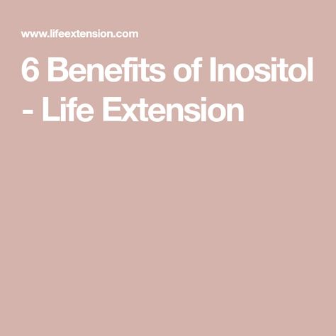 6 Benefits of Inositol - Life Extension Inositol Benefits Women, Myo Inositol Benefits, Choline And Inositol Benefits, Inositol Benefits, Betaine Hcl With Pepsin Benefits, L-glutathione Benefits, Reduce Cortisol Levels Supplements, Myo & D-chiro Inositol Benefits, Ala Supplement Benefits Of