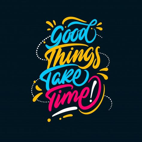 Quotes Tshirt Ideas, New Adventure Quotes, Typography Shirt Design, Typographic Quote, Time Png, Design Dragon, Design Jersey, Things Take Time, Good Things Take Time