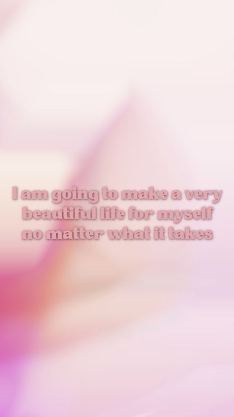 I am going to make a very beautiful life for myself no matter what it takes A Beautiful Life, What It Takes, Beautiful Life, No Matter What, It Takes, Life Is Beautiful, Affirmations, To Create, Matter