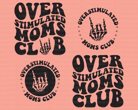 Overstimulated Mom Shirt, Mom Life Shirt Ideas, Overstimulated Moms Club Shirt, Overstimulated Mom Quotes, Mom Shirts Svg, Vinyl Artwork, Funny Mom Svg, Sublimation Gifts, Retro Graphic Design