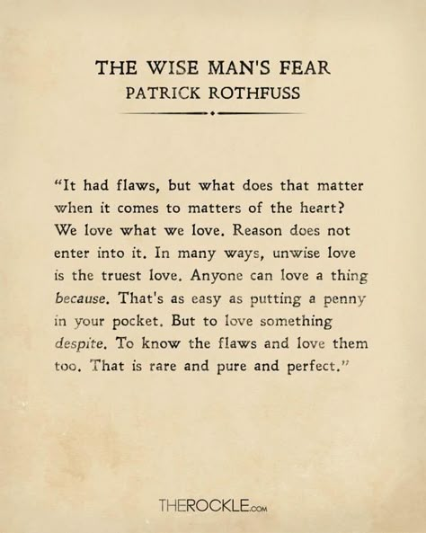 Patrick Rothfuss Quotes, The Wise Man's Fear, Classic Literature Quotes, Kingkiller Chronicles, Patrick Rothfuss, Quotes Literature, Poetic Words, Quotes On Love, Author Quotes