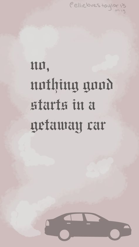 GETAWAY CAR IS MY STAN SONG #taylorswift Senior Year Taylor Swift, Getaway Car Wallpaper, Taylor Swift Senior Parking Spot, Senior Parade, Lyrics Aesthetic Wallpaper, Taylor Swift Lyrics Aesthetic, Songs Aesthetic, Taylor Swift Song, 90s Wallpaper Hip Hop