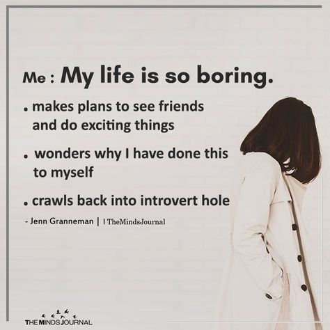 Me: My Life Is So Boring - https://themindsjournal.com/me-my-life-is-so-boring/ My Life Is So Boring, Boring Life Quotes, Life Is So Boring, Introverted Personality, Life Tweets, Bored Quotes, Life Is Boring, My Life Is Boring, Mandy Hale