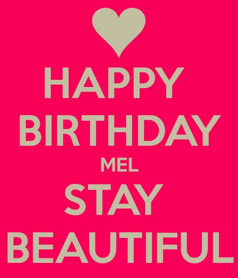 'HAPPY BIRTHDAY MEL STAY BEAUTIFUL' Poster Happy Birthday Audrey, Happy Birthday Jennifer, Calm Sayings, Happy 11th Birthday, Birthday Quotes For Me, Keep Calm Quotes, Happy Birthday To My, To My Mom, Birthday Meme