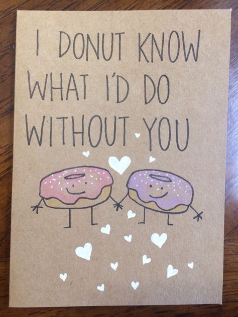 I donut know what I'd do without you card Punny Cards, Anniversaire Diy, Creative Birthday Cards, Birthday Card Drawing, Birthday Cards For Mom, Diy Gifts For Friends, Bday Cards, Card Drawing, Diy Gifts For Boyfriend