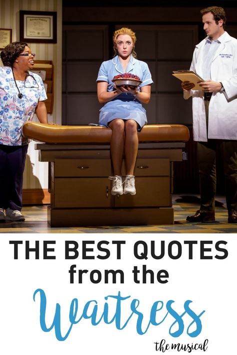 Best Quotes from Waitress Musical Funny Waitress Quotes, Waitress Tattoo Musical, Waitress The Musical Quotes, The Waitress Musical, Waitress Quotes Musical, Waitress Musical Quotes, Waitress Musical Tattoo, Waitress Quotes, Waitress Quote